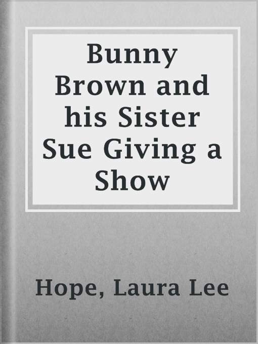 Cover image for Bunny Brown and his Sister Sue Giving a Show